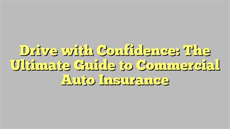 Drive With Confidence The Ultimate Guide To Commercial Auto Insurance