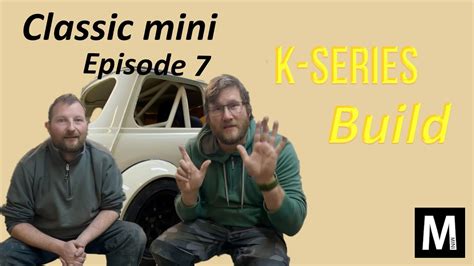 Rover K Series Classic Mini Build Episode 7 YouTube