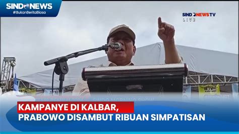 Kampanye Di Kalbar Prabowo Janji Sejahterakan Anak Indonesia Lewat