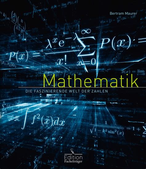 Mathematik Die Faszinierende Welt Der Zahlen Bestellen Sie Jetzt Hier