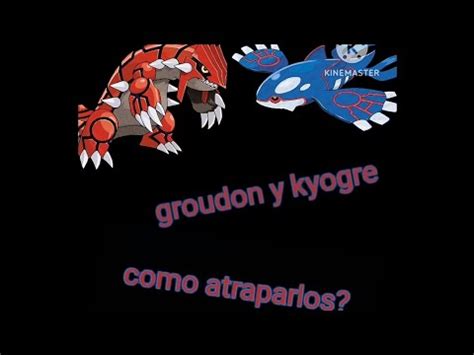 Como Capturar A Kyogre Y Groudon En Pokemon Esmeralda Atrapando