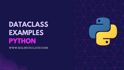 Master Python Dataclasses In Depth Tutorial Golinuxcloud