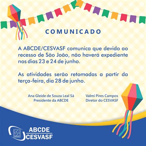 COMUNICADO A ABCDE CESVASF comunica que devido ao recesso de São João