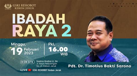 IBADAH RAYA II Pdt Dr Timotius Bakti Sarono Pkl 16 00 WIB 19