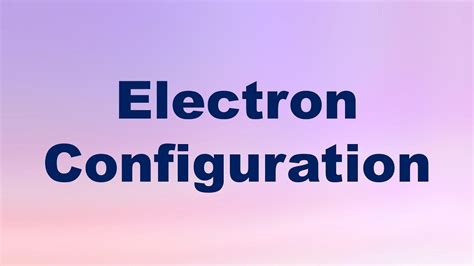Electron Configuration Definition - YouTube