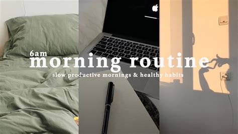 6am Morning Routine ☀︎ Slow Mornings Realistic Productivity And Healthy