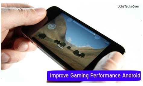 How To Improve Gaming Performance On Android