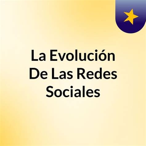 La Evoluci N De Las Redes Sociales