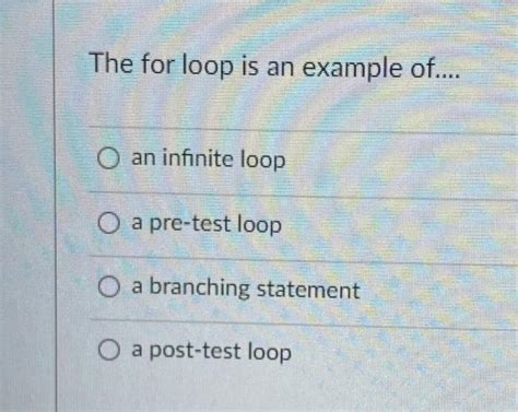 Solved The For Loop Is An Example Of O An Infinite Loop Chegg