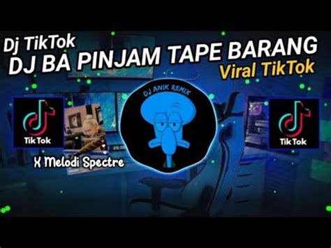 DJ BA PINJAM TAPE BARANG X MELODI SPECTRE KOPLO THAILAND YouTube