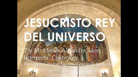 Jesucristo Rey Del Universo Canto Para Misa Youtube