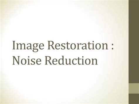 Ppt Image Restoration Noise Reduction Powerpoint Presentation Free