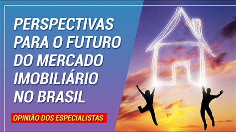 Perspectivas para o futuro do mercado imobiliário no Brasil YouTube