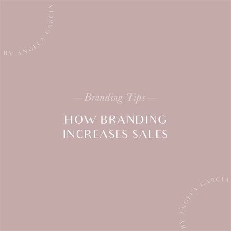 How Branding Increases Sales — By Angela Garcia
