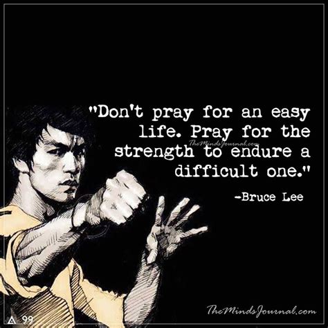 Dont Pray For An Easy Life Life Quotes To Live By Bruce Lee Quotes