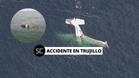 Caída De Avioneta En Huanchaco Hallan Segundo Cuerpo De Los 4