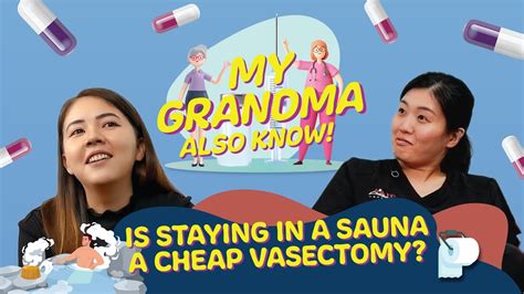 Is Staying In A Sauna A Cheap Vasectomy Ft Dr Fiona Wu My Grandma