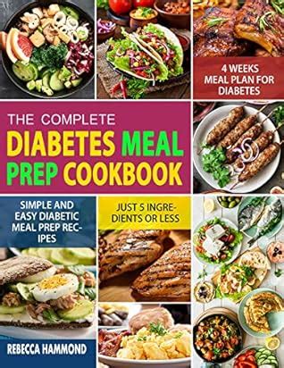 The Complete Diabetic Meal Prep Cookbook: Simple and Easy 5 Ingredients or Less Diabetic Meal ...