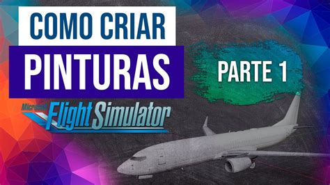 TUTORIAL DE COMO CRIAR LIVERIES PARA O MICROSOFT FLIGHT SIMULATOR 2020