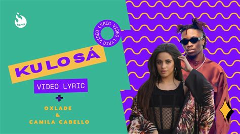 KU LO SA OXLADE Feat CAMILA CABELLO Official Video Lyrics YouTube