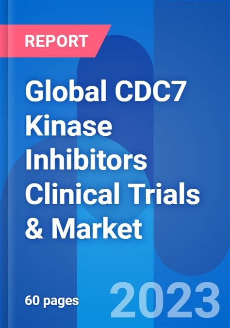 Global Cdc Kinase Inhibitors Clinical Trials Market Opportunity