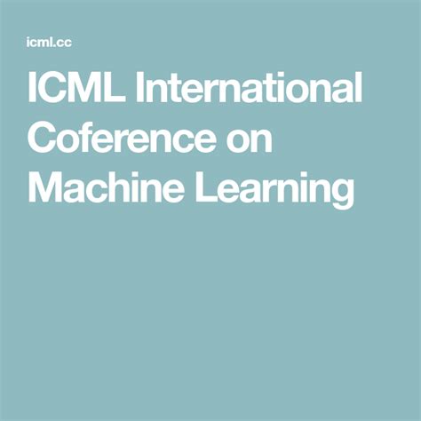 ICML International Coference On Machine Learning Machine Learning