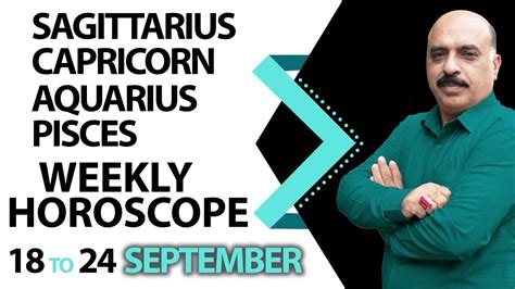 Weekly Horoscope Sagittarius Capricorn Aquarius Pisces 18 To 24 September By Raza