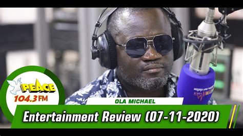 Entertainment Review WIth Ola MIchael On Peace 104 3 FM 07 11 2020