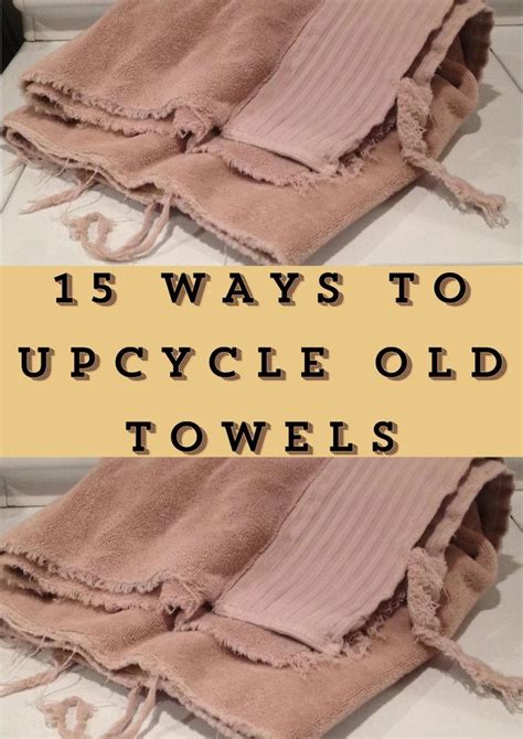 Ways To Upcycle Old Towels In Old Towels Upcycle Towel