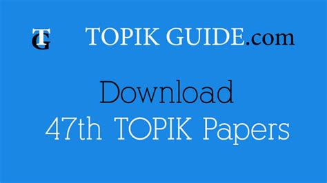 Download 47th TOPIK Test Papers | TOPIK GUIDE - The Complete Guide to ...