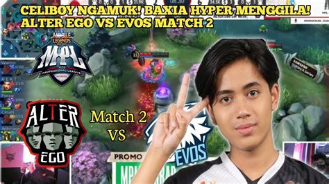 CELIBOY NGAMUK BAXIA HYPER MENGGILA ALTER EGO VS EVOS MATCH 2 YouTube