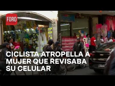 Ciclista Atropella A Mujer Que Revisaba Su Celular En El Centro De Cdmx