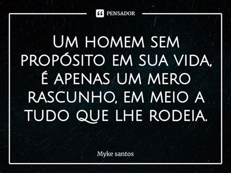 ⁠um Homem Sem Propósito Em Sua Vida Myke Santos Pensador