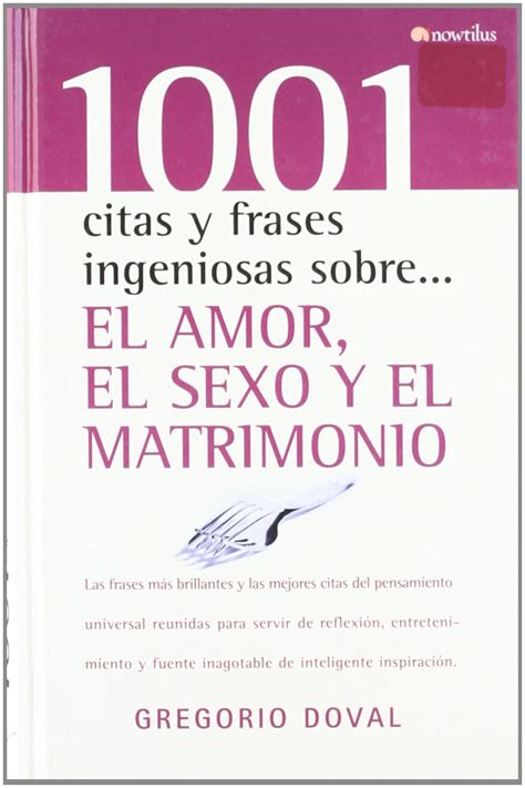 1001 Citas Frases Ingeniosas Sobre El Amor El Sexo Y El Matrimonio