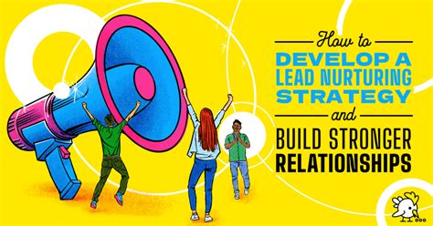 How To Develop A Lead Nurturing Strategy