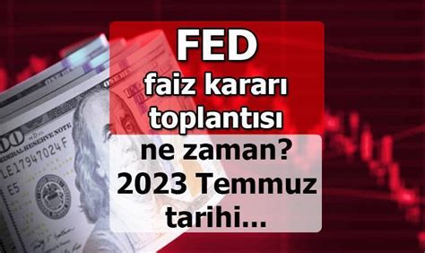 FED TAKVİMİ 2023 FED faiz kararı toplantısı ne zaman hangi gün