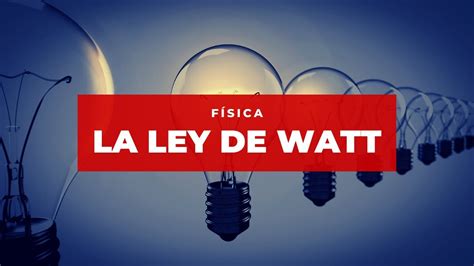 La Ley De Watt Electricidad F Sica Youtube