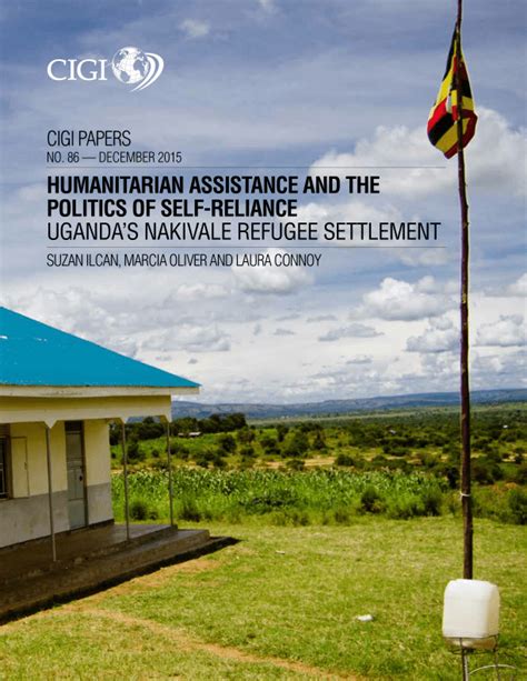 Humanitarian Assistance and the Politics of Self-reliance: Uganda's Nakivale Refugee Settlement ...