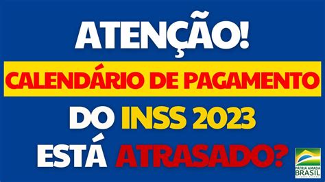 Calend Rio De Pagamento Do Inss Est Atrasado Youtube