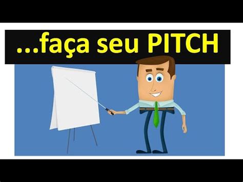 Como Fazer Um Pitch Pequena Apresenta O Para Se Vender Youtube