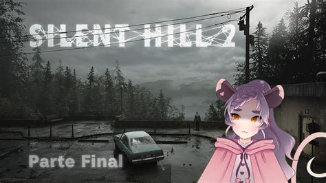 Tlacuacha Pierde La Cordura En Directo D Silent Hill 2 Parte Final