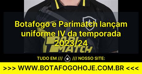 Botafogo e Parimatch lançam uniforme IV da temporada 2023 24