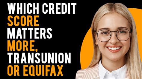 Transunion Vs Equifax Which Credit Score Matters More What S The