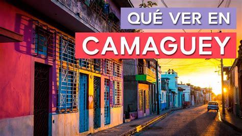 Qué Ver En Camagüey 🇨🇺 10 Lugares Imprescindibles Youtube