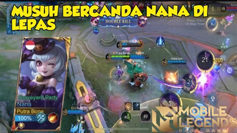 Nana Game Play Musuh Bercanda Nana Di Lepas Best Build Nana Mobile