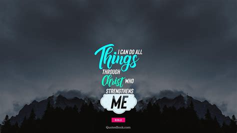 I Can Do All Things Through Christ Who Strengthens Me Hd Wallpaper Pxfuel