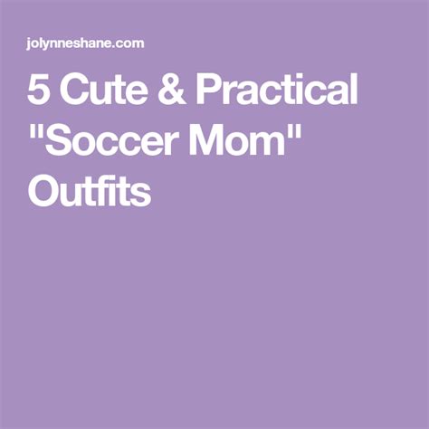 5 Cute And Practical Soccer Mom Outfits Soccer Mom Outfits Mom