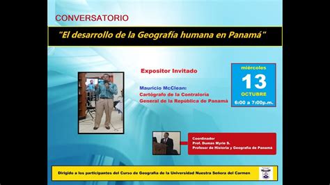 Conversatorio El Desarrollo De La Geograf A Humana En Panam Youtube