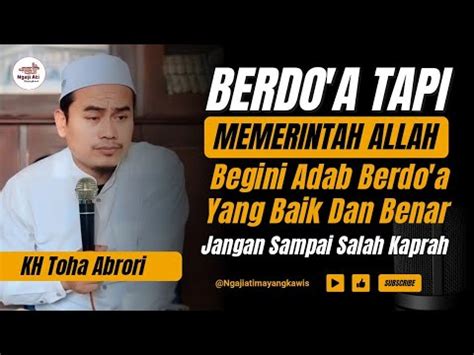 BANYAK YANG SALAH KAPRAH BEGINI ADAB BERDOA YANG BAIK BENARKH TOHA