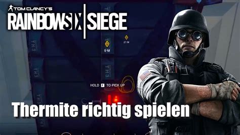 Rainbow Six Siege Thermite Operator Guide Deutsch Tipps Und Tricks